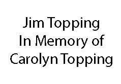 Jim Topping in Memory of Carolyn Topping